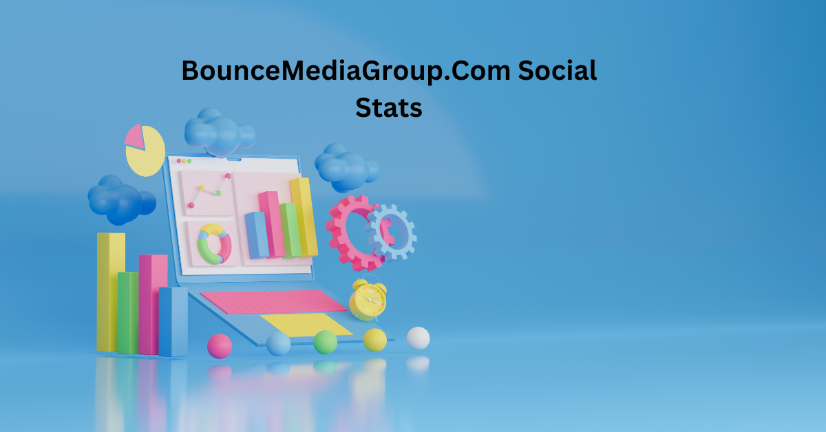 BounceMediaGroup.Com Social Stats: Everything You Need
